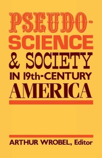 Imagen de portada: Pseudo-Science and Society in 19th-Century America 9780813155449