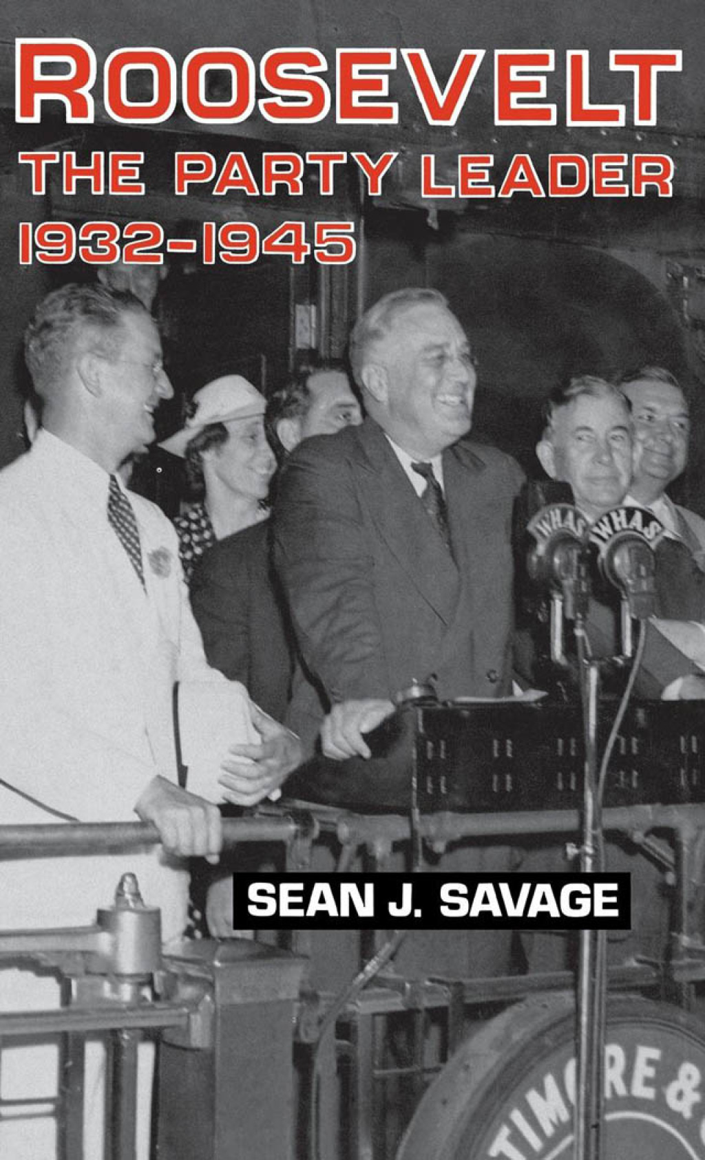 Roosevelt The Party Leader, 1932-1945