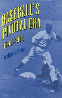 表紙画像: Baseball's Pivotal Era, 1945-1951 9780813120416