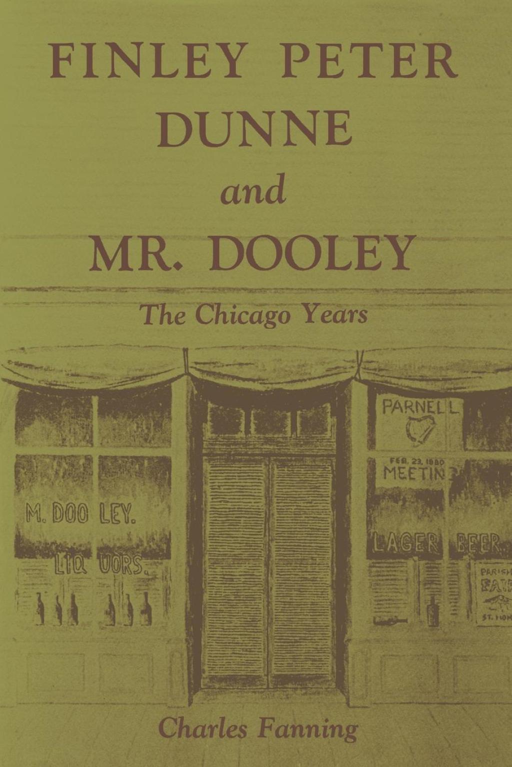 Finley Peter Dunne and Mr. Dooley The Chicago Years