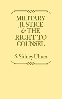 Imagen de portada: Military Justice and the Right to Counsel 9780813155081