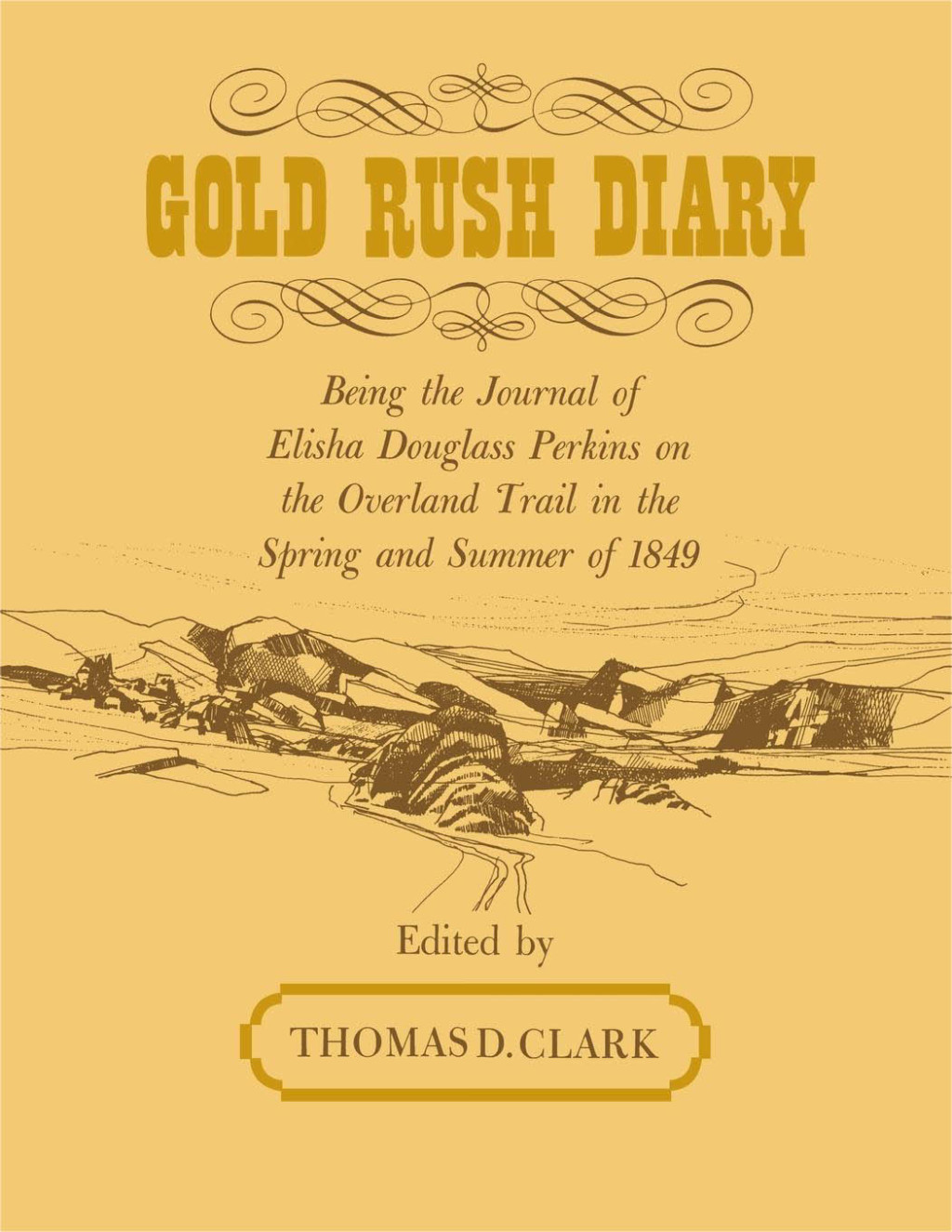 Gold Rush Diary Being the Journal of Elisha Douglas Perkins on the Overland Trail in the Spring and Summer of 1849