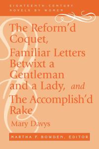 Cover image: The Reform'd Coquet, Familiar Letters Betwixt a Gentleman and a Lady, and The Accomplish'd Rake 9780813121277