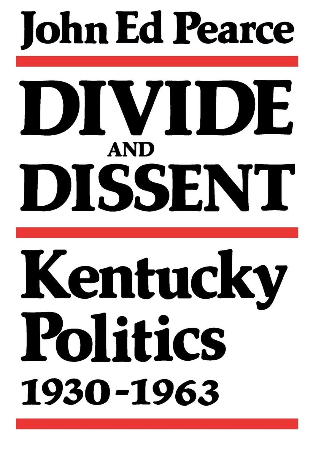 Divide and Dissent Kentucky Politics, 1930-1963