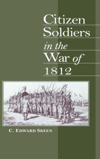 Cover image: Citizen Soldiers in the War of 1812 9780813120898