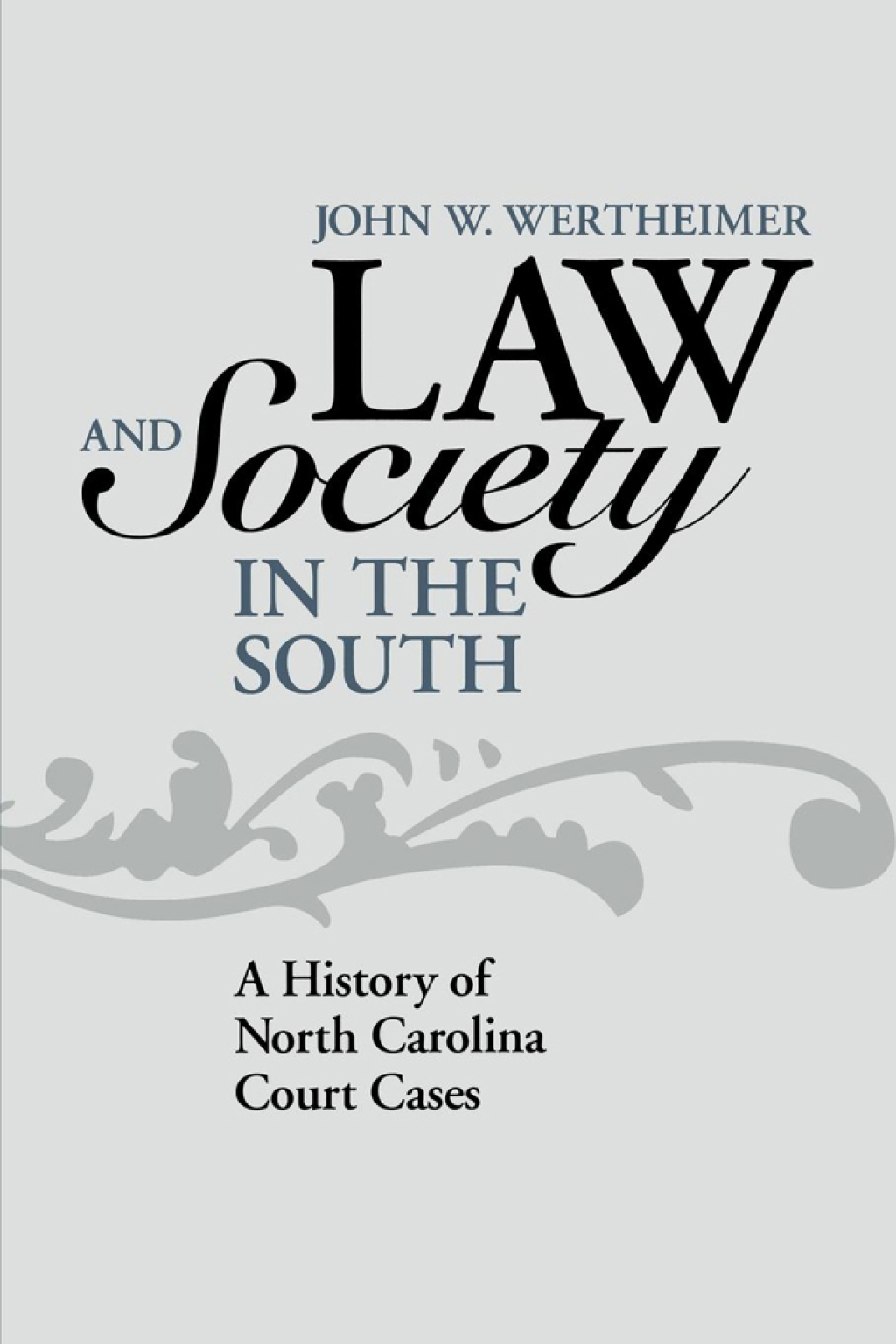 Law and Society in the South A History of North Carolina Court Cases