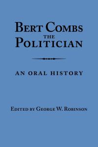 Imagen de portada: Bert Combs The Politician 9780813117409