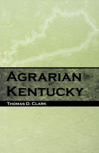 صورة الغلاف: Agrarian Kentucky 9780813102375