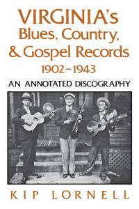 Cover image: Virginia's Blues, Country, and Gospel Records, 1902-1943 9780813116587