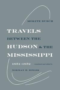 صورة الغلاف: Travels Between the Hudson and the Mississippi 9780813151601