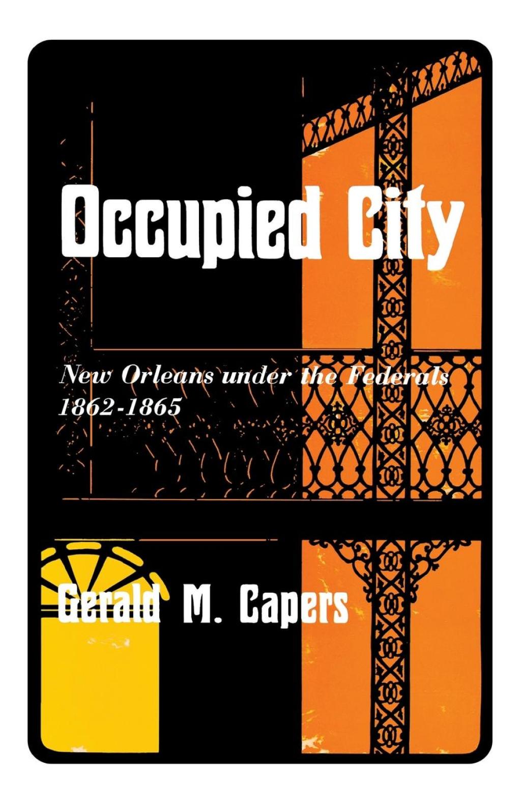 Occupied City New Orleans Under the Federals 1862–1865