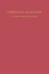 Cover image: Christian Allegory in Early Hispanic Poetry 9780813152332
