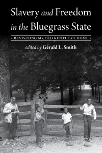 Cover image: Slavery and Freedom in the Bluegrass State 9780813196152