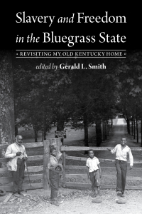 Cover image: Slavery and Freedom in the Bluegrass State 9780813196152