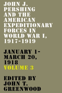 Cover image: John J. Pershing and the American Expeditionary Forces in World War I, 1917-1919 9780813196633