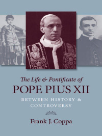 Immagine di copertina: The Life & Pontificate of Pope Pius XII 9780813220161