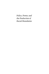 Cover image: Police, Power, and the Production of Racial Boundaries 9780813569765