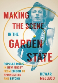 Cover image: Making the Scene in the Garden State 9780813574660
