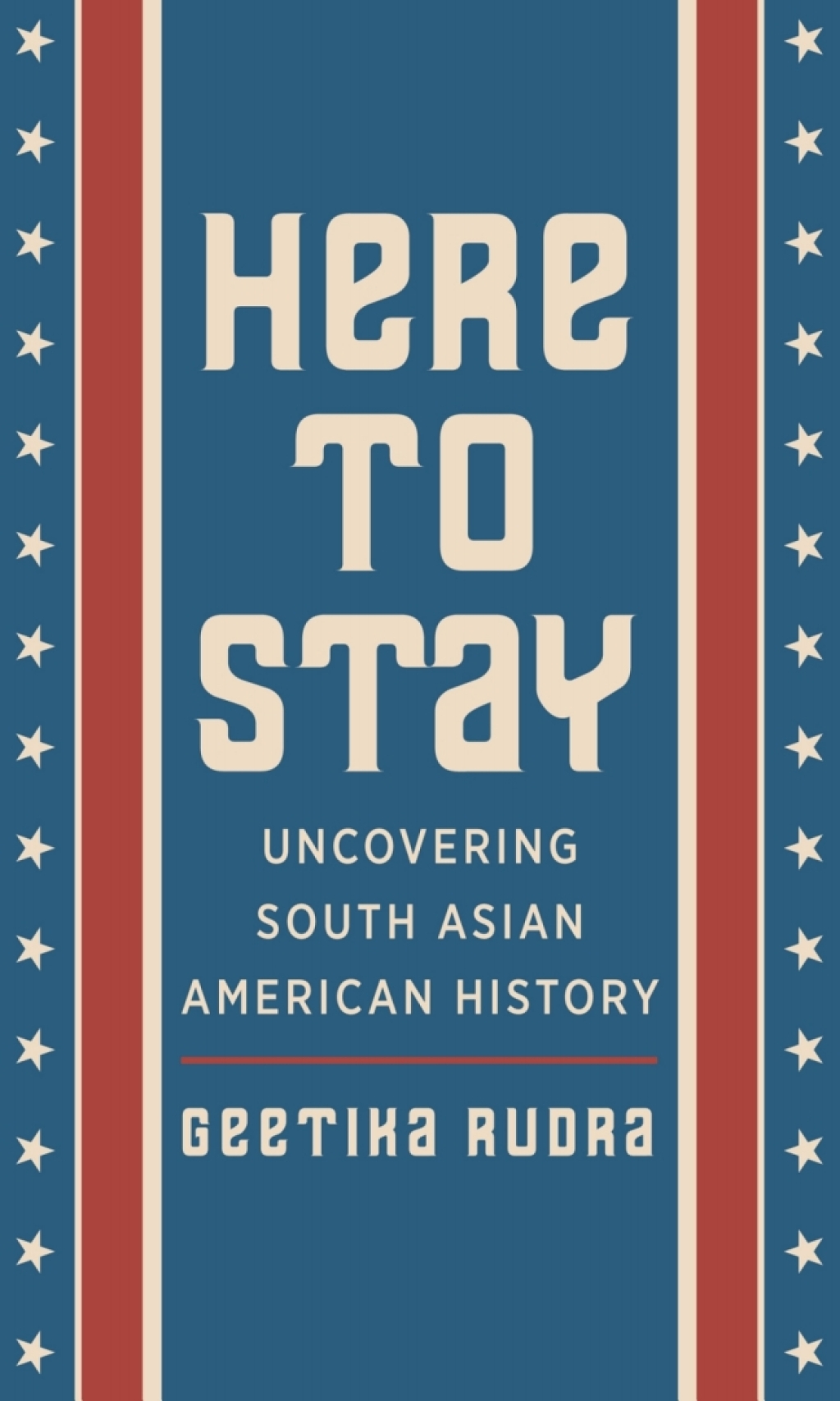 Here to Stay Uncovering South Asian American History