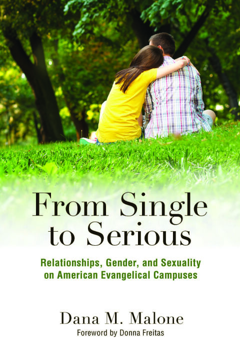 From Single to Serious: Relationships, Gender, and Sexuality on American Evangelical Campuses - FULL INSTANT DOWNLOAD | PDF DOCX EPUB