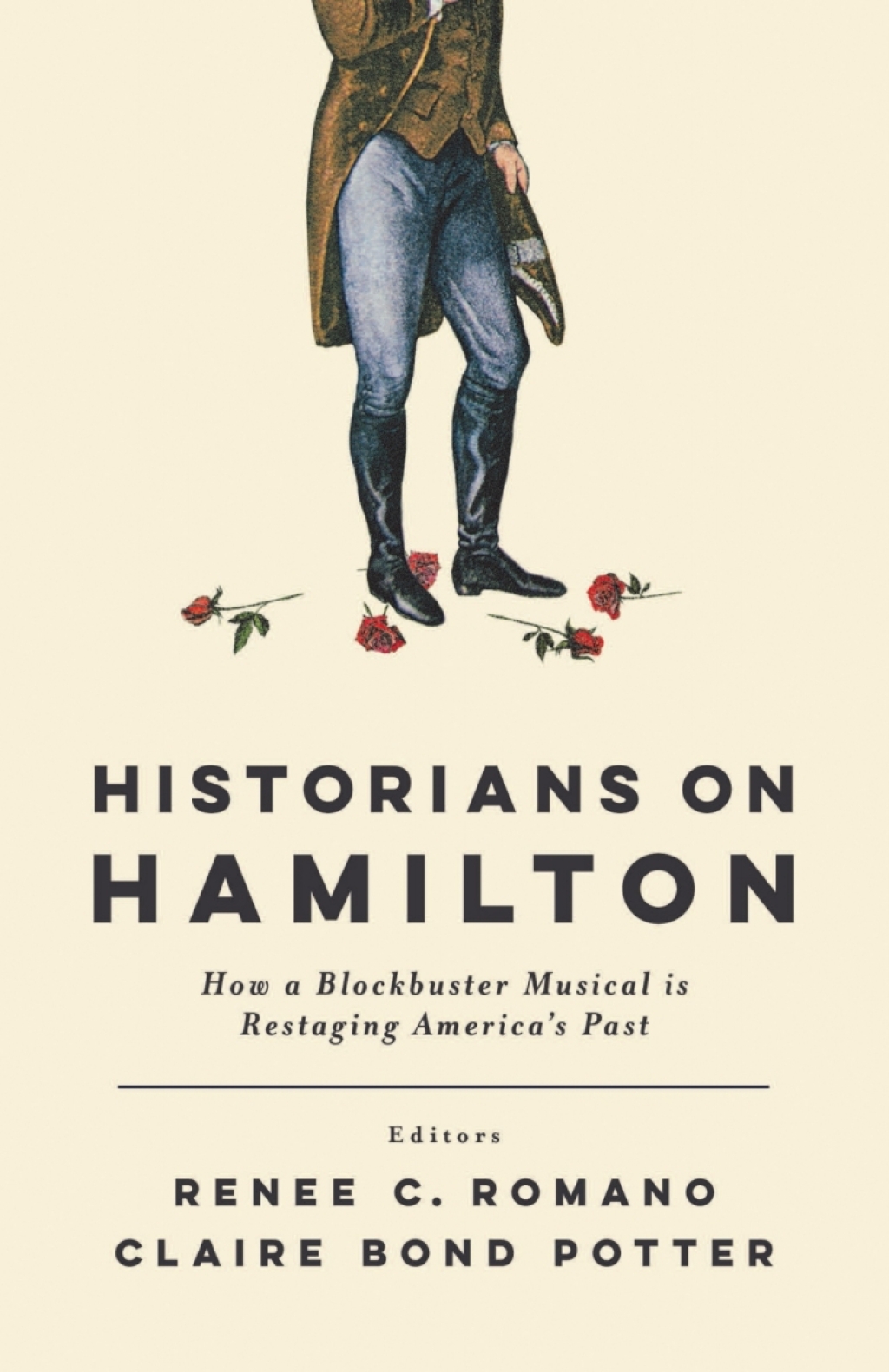 Historians on Hamilton How a Blockbuster Musical Is Restaging America’s Past