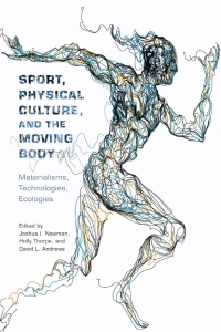 Cover image: Sport, Physical Culture, and the Moving Body 9780813591827