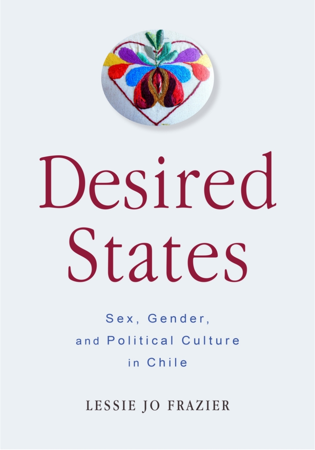 Desired States Sex, Gender, and Political Culture in Chile