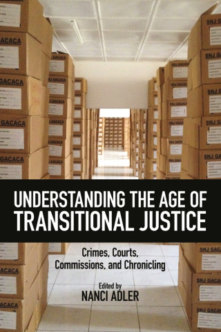 Cover image: Understanding the Age of Transitional Justice 9780813597768