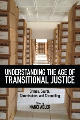 Cover image: Understanding the Age of Transitional Justice 9780813597768