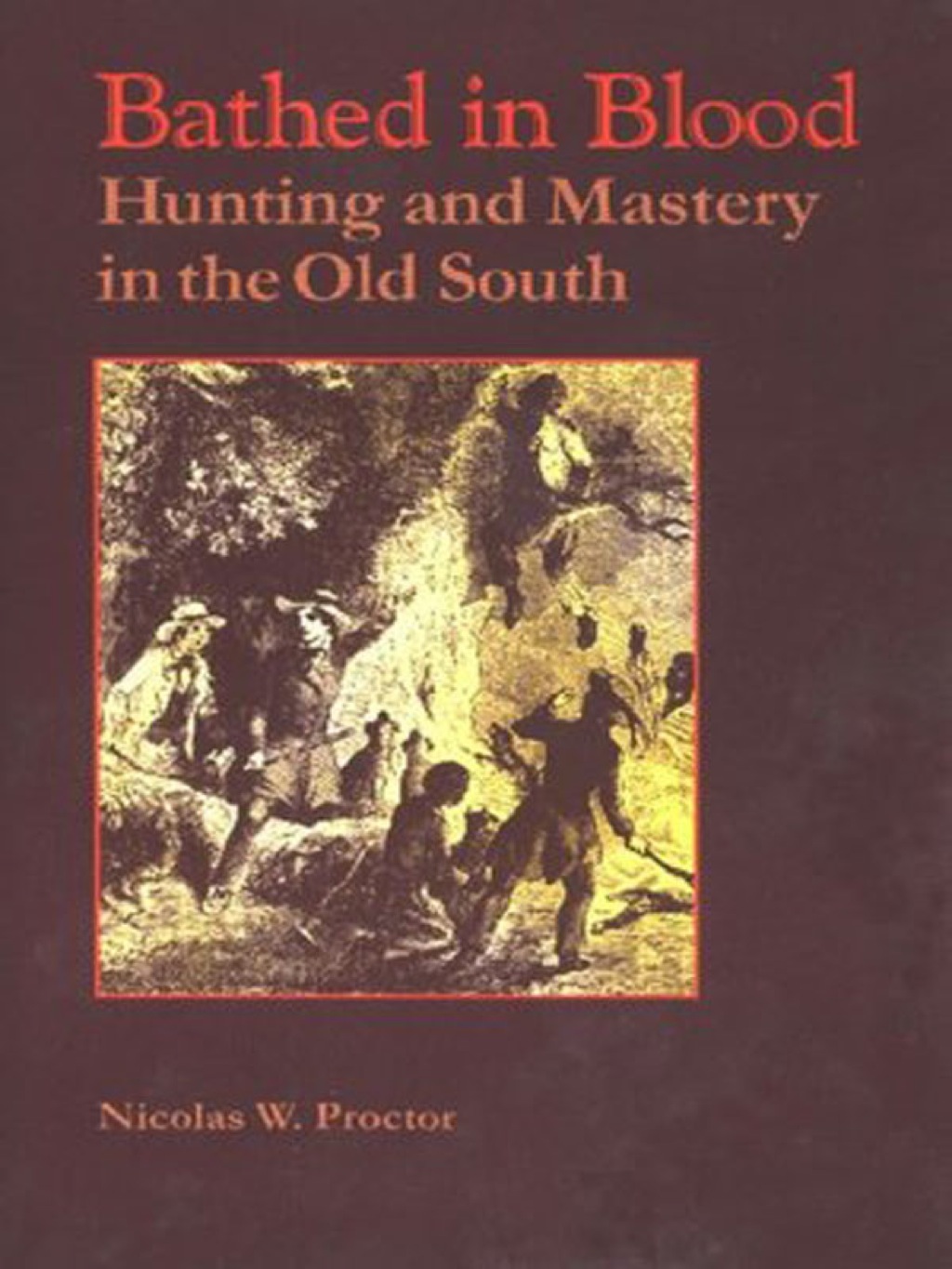 Bathed in Blood Hunting and Mastery in the Old South