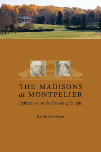 Cover image: The Madisons at Montpelier 9780813928111