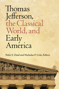 Cover image: Thomas Jefferson, the Classical World, and Early America 9780813934433