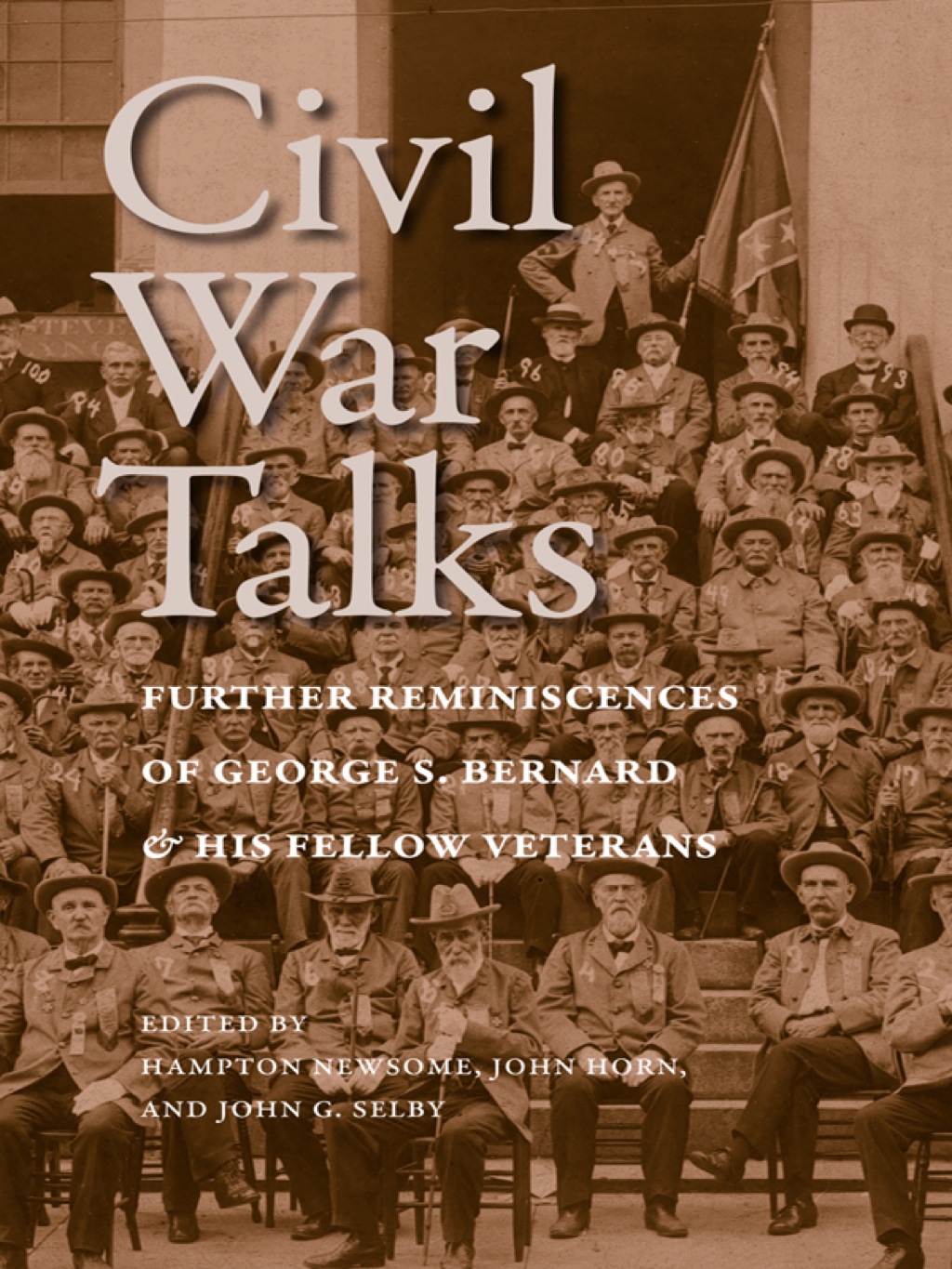 Civil War Talks Further Reminiscences of George S. Bernard and His Fellow Veterans