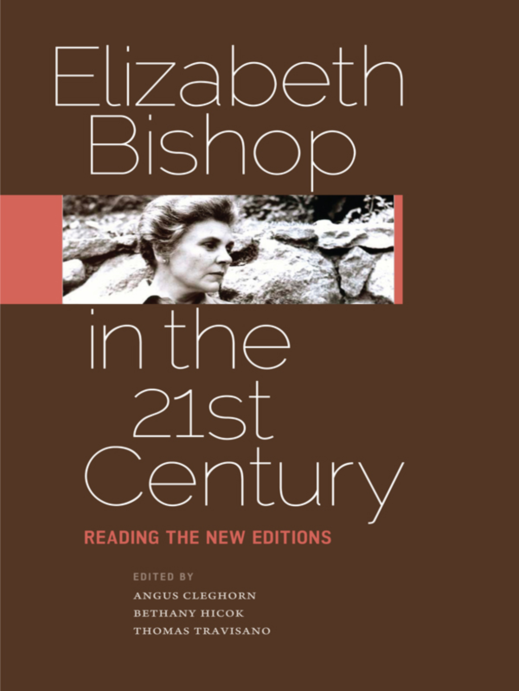 Elizabeth Bishop in the Twenty-First Century Reading the New Editions