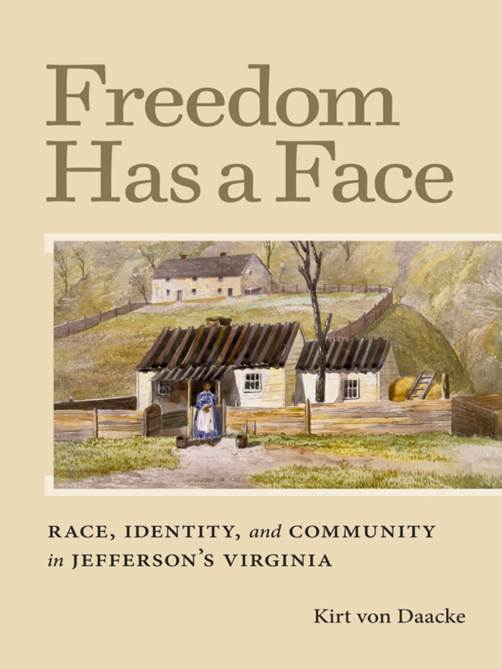 Freedom Has a Face Race, Identity, and Community in Jefferson’s Virginia