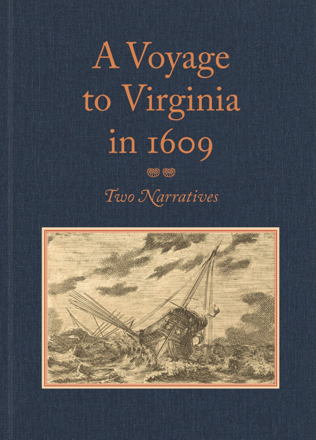 A Voyage to Virginia in 1609 Two Narratives: Strachey’s “True Reportory” and Jourdain’s Discovery of the Bermudas 2nd Edition