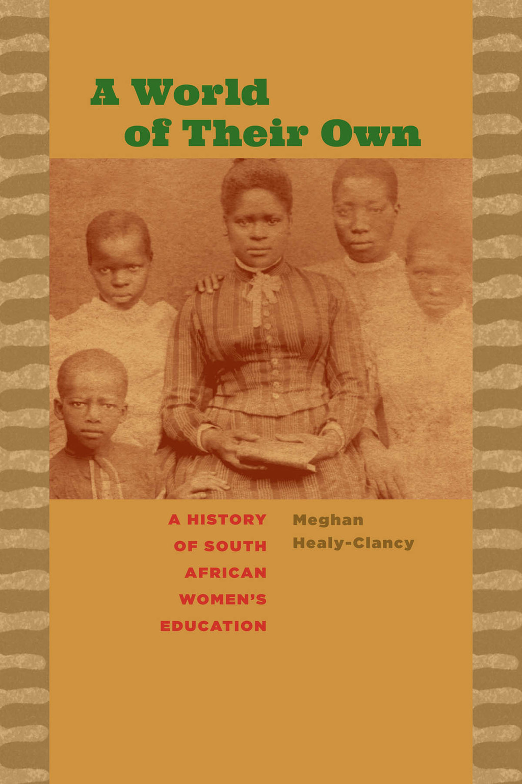 A World of Their Own A History of South African Women’s Education
