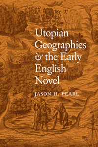 صورة الغلاف: Utopian Geographies and the Early English Novel 9780813936239