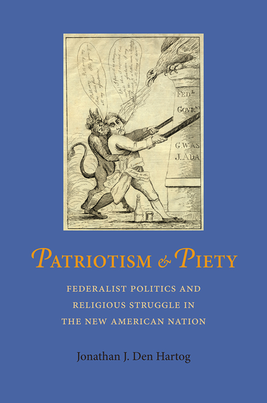 Patriotism and Piety Federalist Politics and Religious Struggle in the New American Nation 2nd Edition