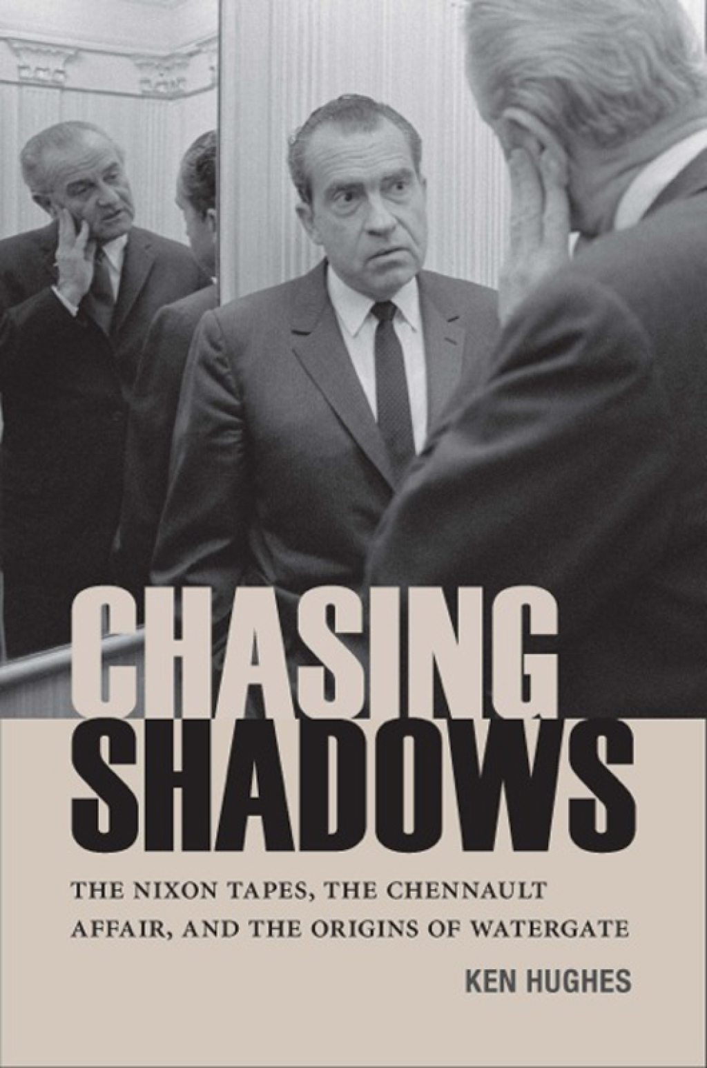 Chasing Shadows The Nixon Tapes, the Chennault Affair, and the Origins of Watergate