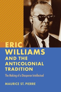 Cover image: Eric Williams and the Anticolonial Tradition 9780813936741