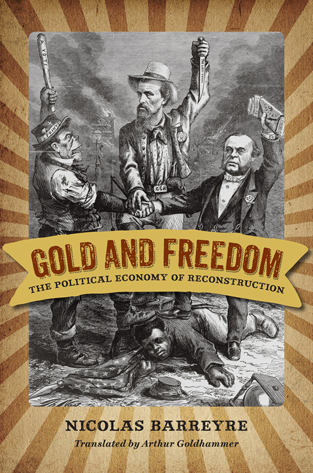 Gold and Freedom The Political Economy of Reconstruction