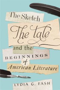 Cover image: The Sketch, the Tale, and the Beginnings of American Literature 9780813943978