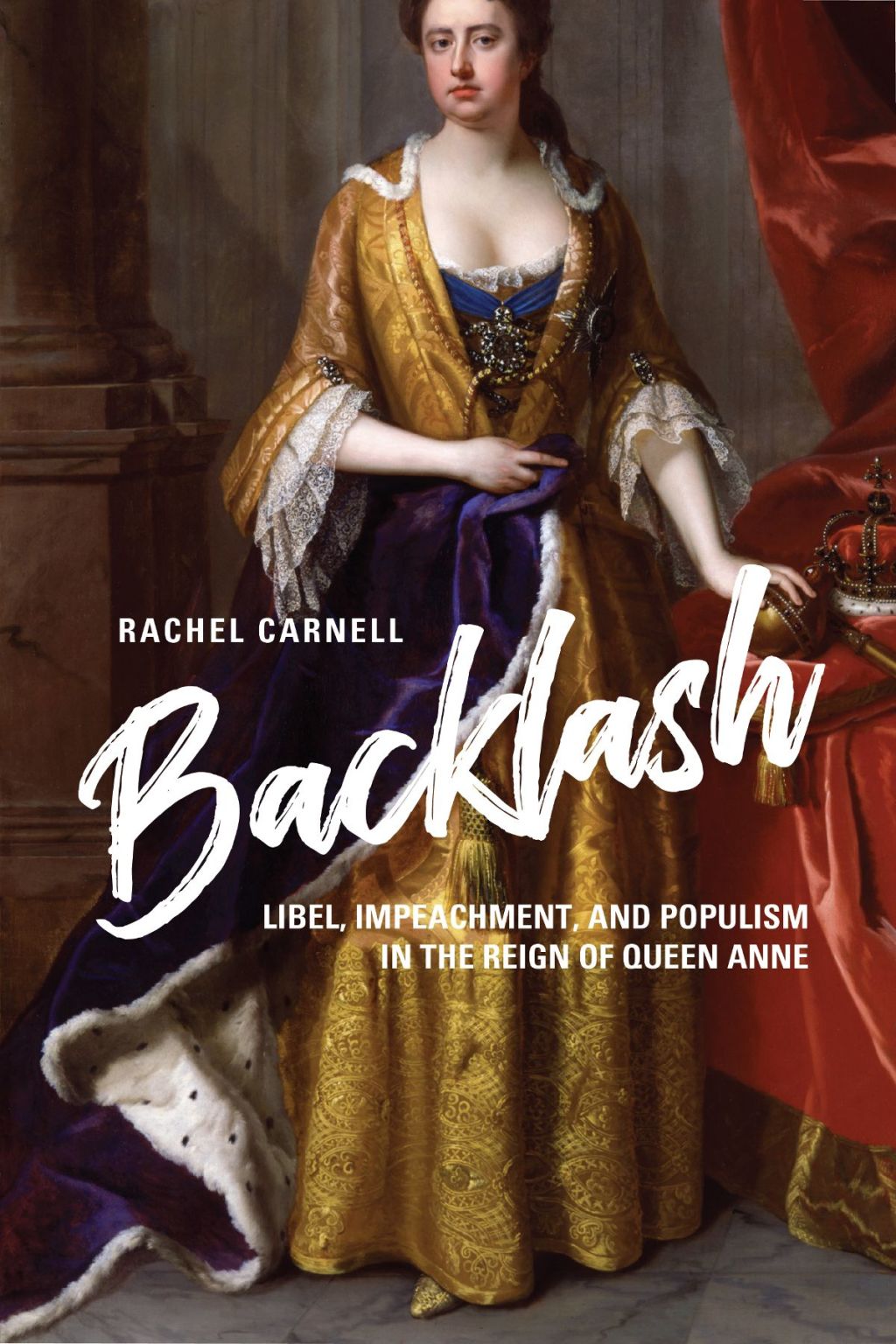 Backlash Libel, Impeachment, and Populism in the Reign of Queen Anne