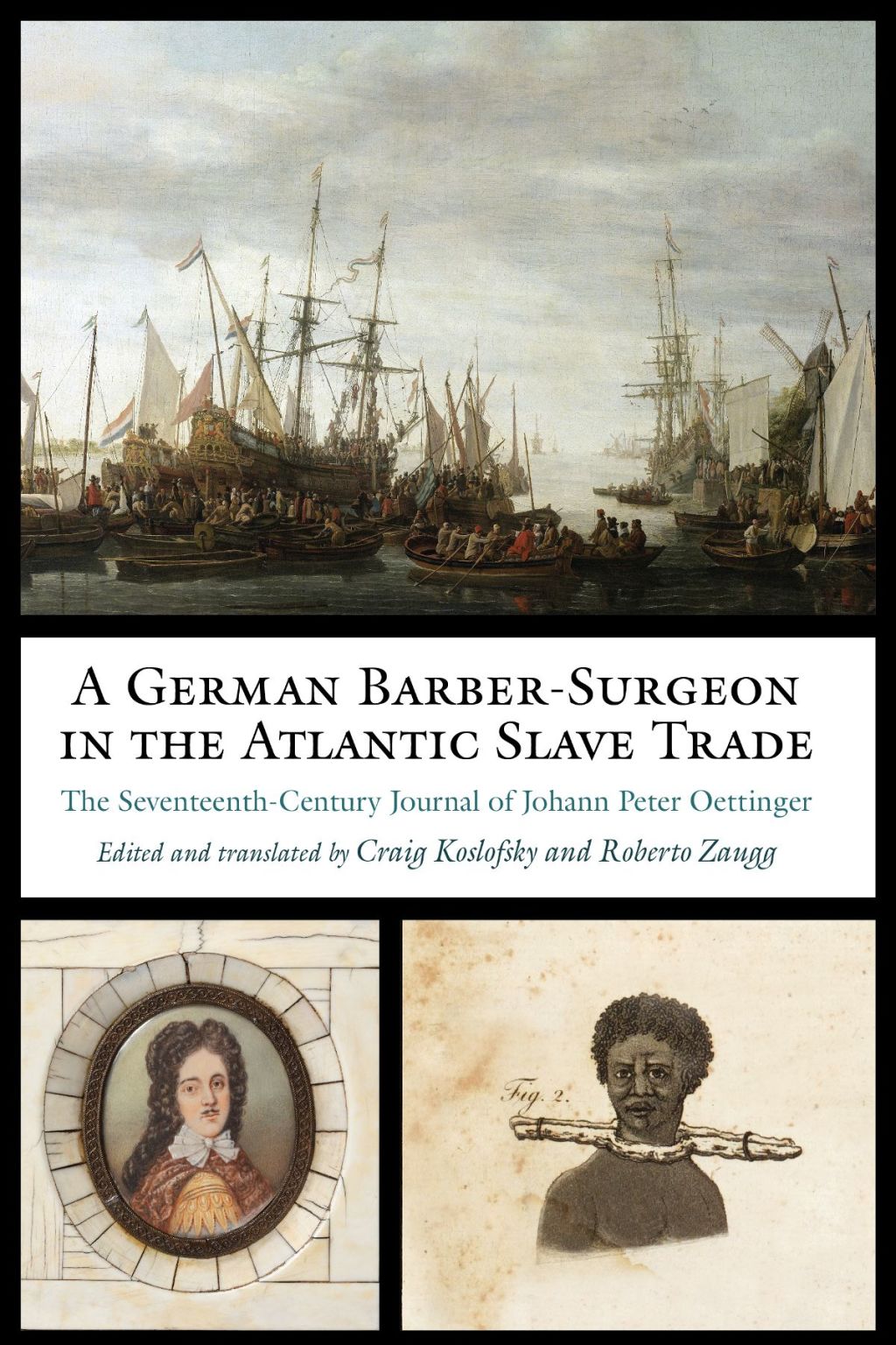 A German Barber-Surgeon in the Atlantic Slave Trade The Seventeenth-Century Journal of Johann Peter Oettinger