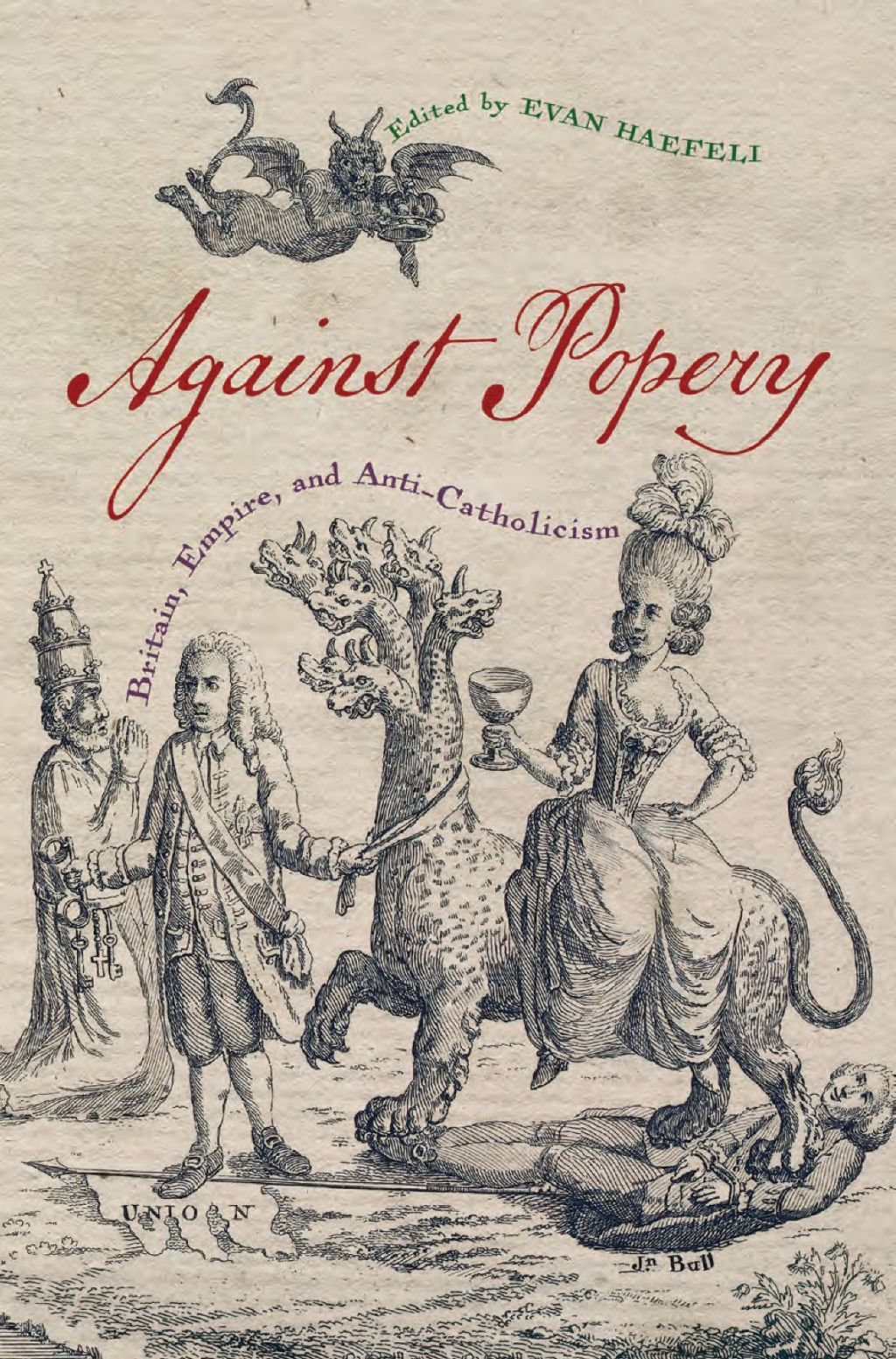 Against Popery Britain, Empire, and Anti-Catholicism
