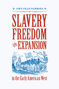 Cover image: Slavery, Freedom, and Expansion in the Early American West 9780813926698