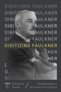 Imagen de portada: Digitizing Faulkner 9780813948294