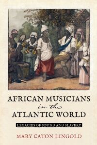 Cover image: African Musicians in the Atlantic World 9780813949772