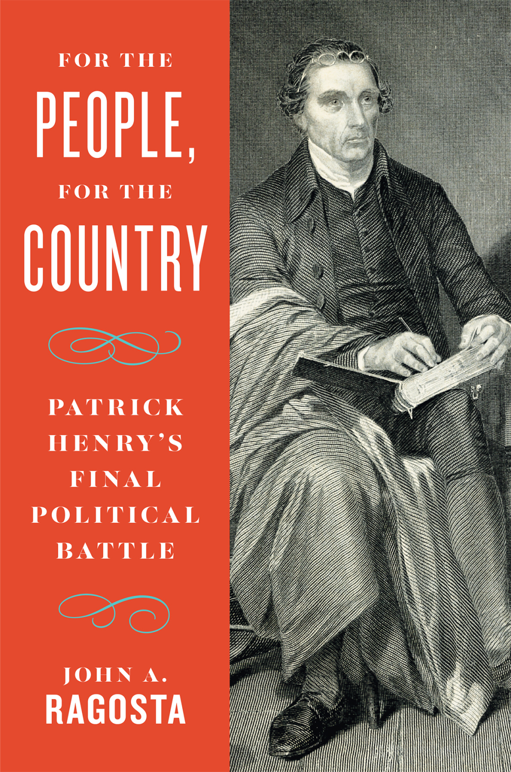 For the People, For the Country Patrick Henry’s Final Political Battle